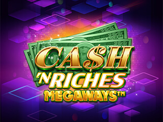 Cash 'N Riches Megaways